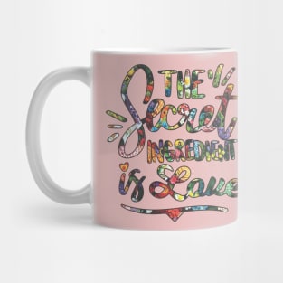 The secret ingredient is love Mug